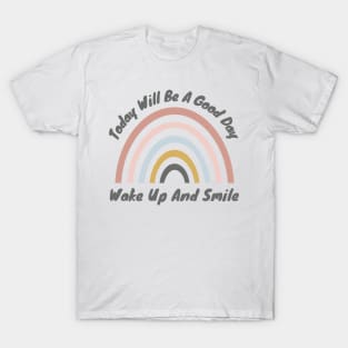 Today Will Be A Good Day, Wake Up And Smile. Retro Typography Motivational and Inspirational Quote T-Shirt